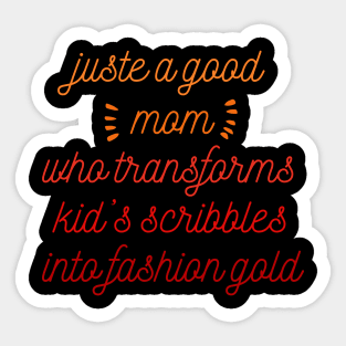 Just a good mom who transforms kid's scribbles into fashion gold Sticker